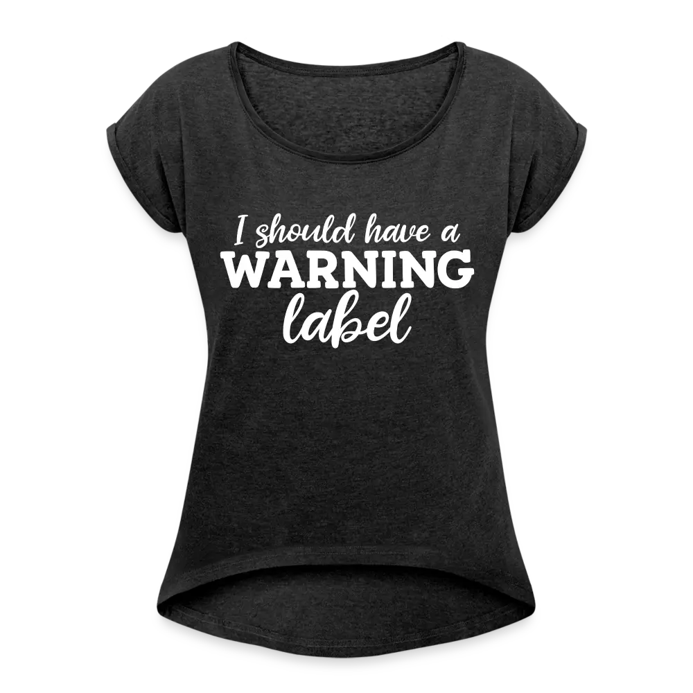 I Should Have A Warning Label - heather black