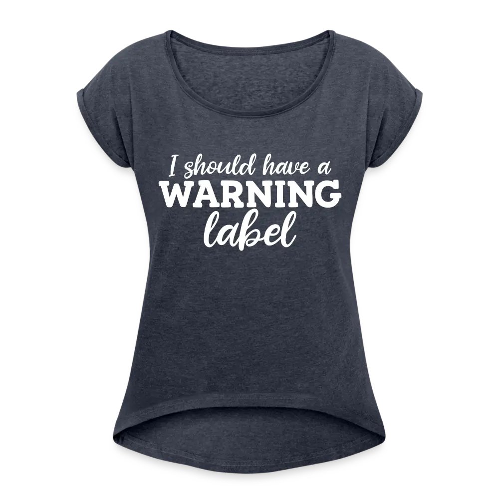 I Should Have A Warning Label - navy heather