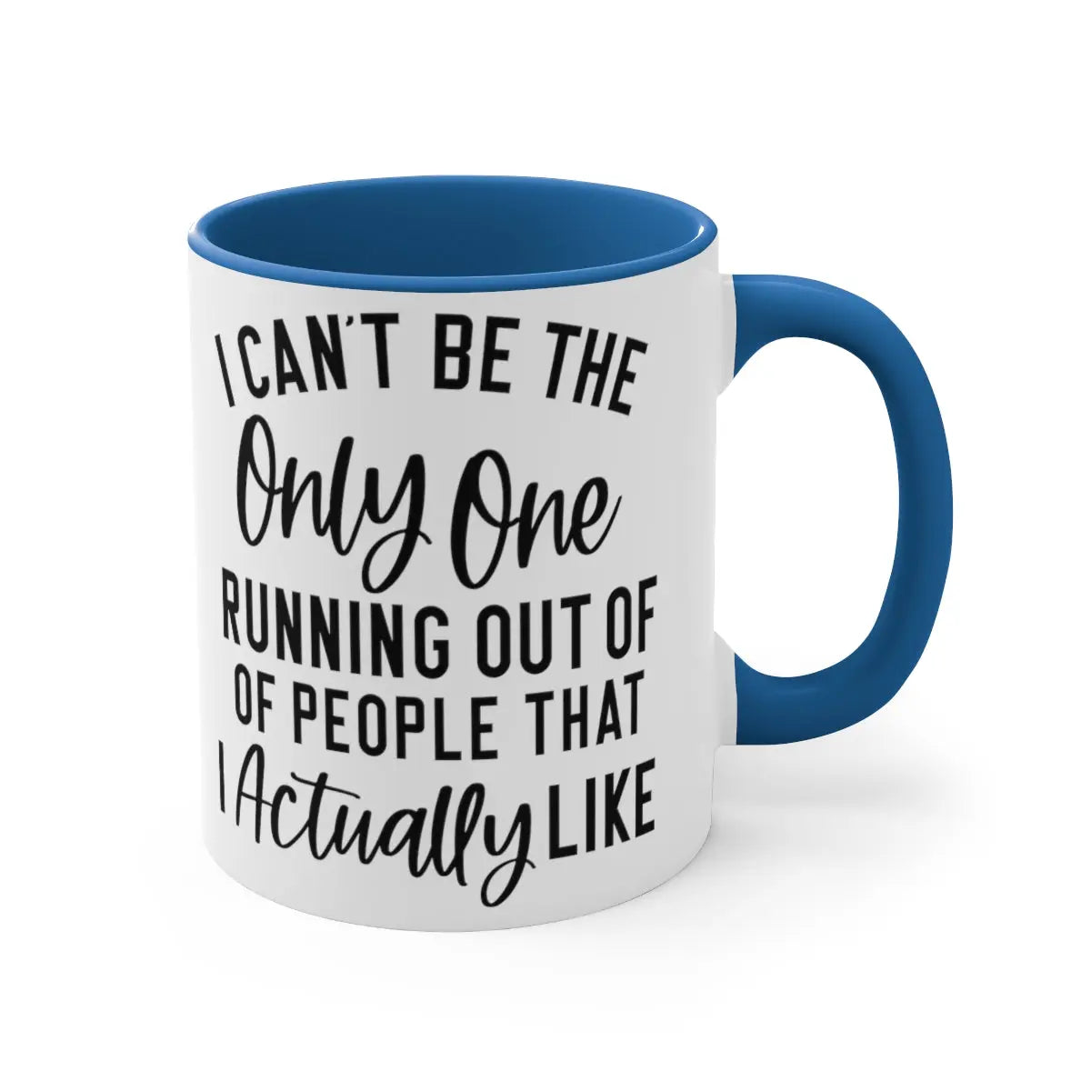 I can't be the only one 11oz Mug