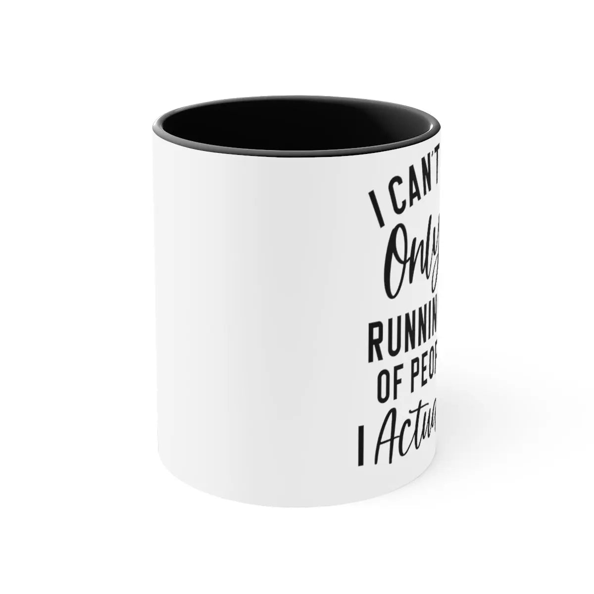 I can't be the only one 11oz Mug