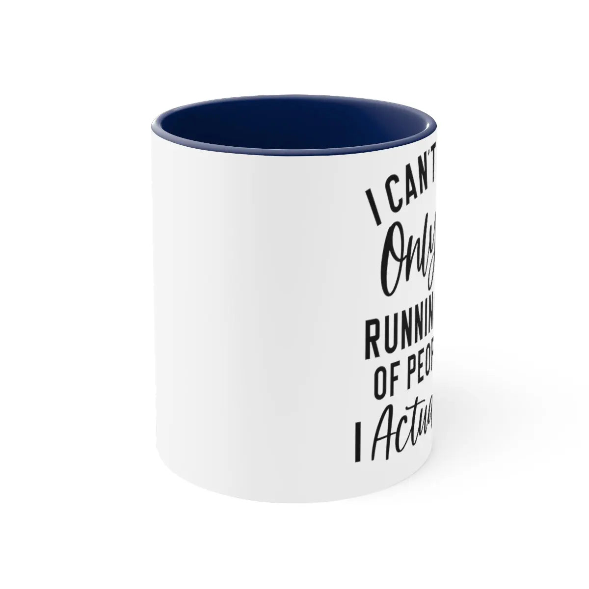 I can't be the only one 11oz Mug